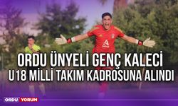 Ordu Ünyeli Genç Kaleci, U18 Milli Takım Kadrosuna Alındı