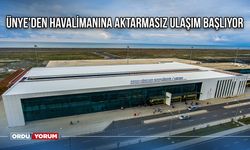 Ünye'den Havalimanına Aktarmasız Ulaşım Başlıyor