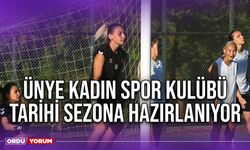 Ünye Kadın Spor Kulübü, Tarihi Sezona Hazırlanıyor