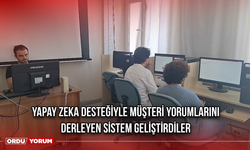 Yapay zeka desteğiyle müşteri yorumlarını derleyen sistem geliştirdiler