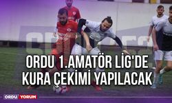 Ordu 1.Amatör Lig'de Kura Çekimi Yapılacak