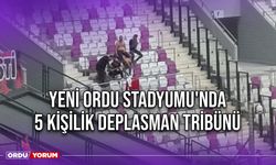 Yeni Ordu Stadyumu'nda 5 Kişilik Deplasman Tribünü