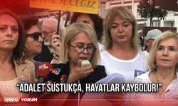 “Adalet sustukça, hayatlar kaybolur!"