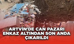 Artvin'de Can Pazarı: Enkaz Altından Son Anda Çıkarıldı