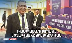 Ordulu Abdullah Topaloğlu Okçuluk Federasyonu Başkanı Oldu