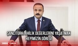 Şanlıtürk: Ahilik Değerlerini Yaşatmak Hepimizin Görevi