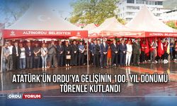 Atatürk'ün Ordu'ya Gelişinin 100. Yıl Dönümü Törenle Kutlandı