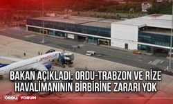 Bakan Açıkladı: Ordu-Trabzon ve Rize Havalimanının Birbirine Zararı Yok