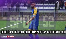 Derelispor, Gülyalı Bozkurtspor'dan Bedirhan'ı Aldı