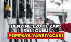 Benzine 1,20 TL Zam: Salı Günü Pompaya Yansıyacak!