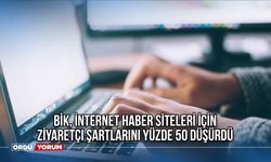 BİK, İnternet Haber Siteleri İçin Ziyaretçi Şartlarını Yüzde 50 Düşürdü