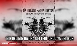 ‘Bir Delinin Hatıra Defteri’ Ordu’ya Geliyor