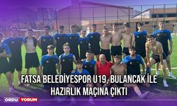 Fatsa Belediyespor U19, Bulancak İle Hazırlık Maçına Çıktı