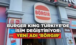 Burger King Türkiye'de İsim Değiştiriyor: Yeni Adı 'Börgır'