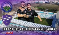 Orduspor 1967 A.Ş.'de Bursa'da Kimler Sahada ?