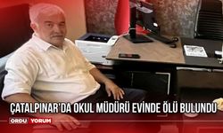 Çatalpınar'da Okul Müdürü Evinde Ölü Bulundu