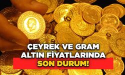 Çeyrek ve Gram Altın Fiyatlarında Son Durum!