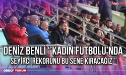 Deniz Benli ‘’Kadın Futbolu’nda Seyirci Rekorunu Bu Sene Kıracağız’’