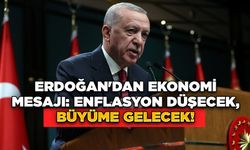 Erdoğan'dan Ekonomi Mesajı: Enflasyon Düşecek, Büyüme Gelecek!