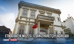 Etnografya Müzesi 12 Bin Ziyaretçiyi Ağırladı