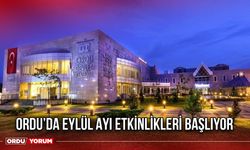 Ordu’da Eylül Ayı Etkinlikleri Başlıyor