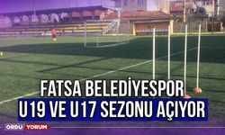 Fatsa Belediyespor U19 ve U17 Sezonu Açıyor