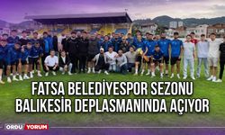 Fatsa Belediyespor Sezonu Balıkesir Deplasmanında Açıyor