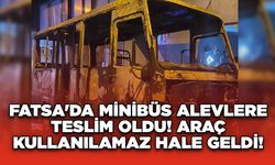 Fatsa'da Minibüs Alevlere Teslim Oldu! Araç Kullanılamaz Hale Geldi