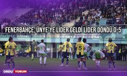 Fenerbahçe Ünye’ye Lider Geldi Lider Döndü 0-5