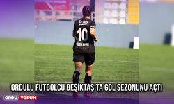 Ordulu Futbolcu Beşiktaş'ta Gol Sezonunu Açtı