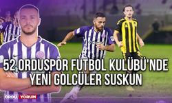 52 Orduspor Futbol Kulübü'nde Yeni Golcüler Suskun