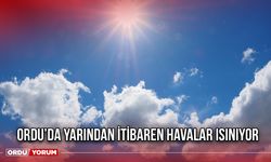 Ordu’da Yarından İtibaren Havalar Isınıyor