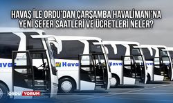 Havaş ile Ordu’dan Çarşamba Havalimanı'na Yeni Sefer Saatleri ve Ücretleri Neler?