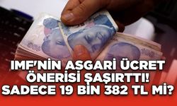 IMF'nin Asgari Ücret Önerisi Şaşırttı! Sadece 19 bin 382 TL mi?