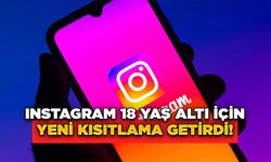 Instagram 18 Yaş Altı İçin Yeni Kısıtlama Getirdi!