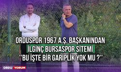 Orduspor 1967 A.Ş. Başkanından İlginç Bursaspor Sitemi ''Bu İşte Bir Gariplik Yok Mu ?''