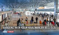 Karadeniz'in En Yoğun Havalimanları Belli Oldu