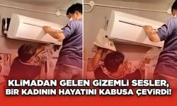 Klimadan gelen gizemli sesler, bir kadının hayatını kabusa çevirdi!