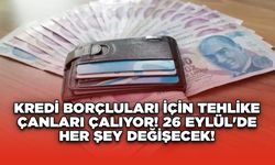 Kredi Borçluları İçin Tehlike Çanları Çalıyor! 26 Eylül'de Her Şey Değişecek!