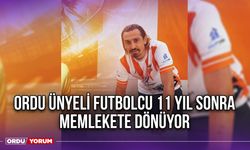 Ordu Ünyeli Futbolcu 11 Yıl Sonra Memlekete Dönüyor