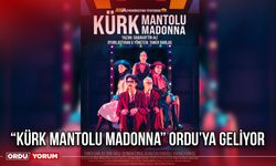 “Kürk Mantolu Madonna” Ordu’ya Geliyor