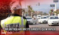 Bir Haftada 445 Bin 375 Sürücüye İşlem Yapıldı