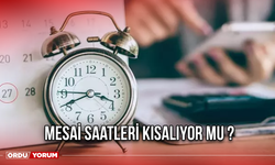 Mesai Saatleri Kısalıyor mu ?