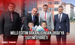 Milli Eğitim Bakanlığından Ordu’ya Eğitim Ziyareti