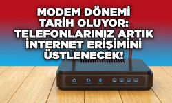 Modem Dönemi Tarih Oluyor: Telefonlarınız Artık İnternet Erişimini  Üstlenecek!