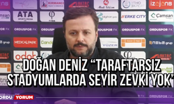 Doğan Deniz “Taraftarsız Stadyumlarda Seyir Zevki Yok”