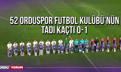 52 Orduspor Futbol Kulübü’nün Tadı Kaçtı 0-1