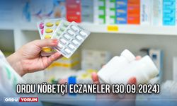 Ordu Nöbetçi Eczaneler (30.09.2024)