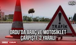 Ordu'da Araç ve Motosiklet Çarpıştı: 2 Yaralı