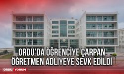 Ordu’da Öğrenciye Çarpan Öğretmen Adliyeye Sevk Edildi